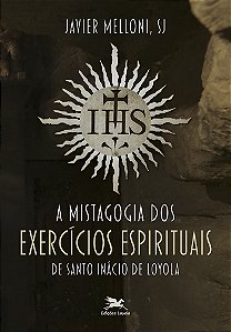 Livro A Mistagogia Dos Exercícios Espirituais De Santo In...