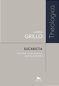Livro Eucaristia - Ação Ritual, Formas Históricas, Essênc...