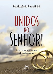 Livro Unidos No Senhor! Para Mostrar A Beleza Do Matrimôn...