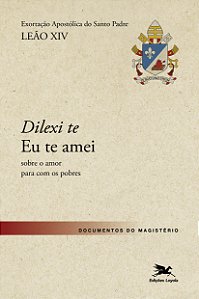 Livro Dilexi Te - Eu Te Amei - Exortação Apostólica Sobre O Amo...