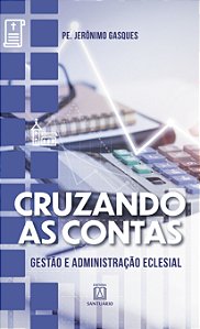 Livro Cruzando as contas: Gestão e administração eclesial...