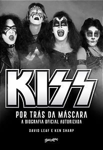 Livro Kiss - Por Trás Da Máscara - A Biografia Oficial Au...
