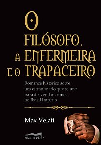 Livro O filósofo, a enfermeira e o trapaceiro: romance hi...