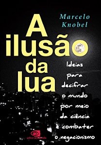 Livro A Ilusão da Lua: Ideias para decifrar o mundo por m...