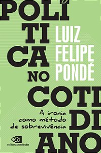 Livro Política no Cotidiano: A ironia como método de sobr...