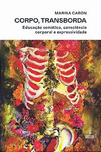 Livro Corpo, transborda: Educação somática, consciência c...