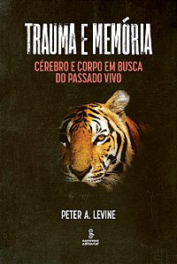 Livro Trauma E Memória - Cérebro E Corpo Em Busca Do Pass...
