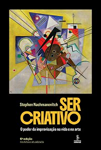 Livro Ser Criativo - O Poder Da Improvisação Na Vida E Na Arte