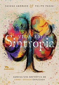 Vida Em Sintropia - Agricultura Sintrópica de Ernst Götsc...
