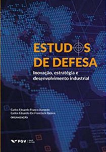 Livro Estudos De Defesa: Inovação, Estratégia E Desenvolv...