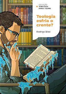 Livro Teologia esfria o crente? |Coleção Teologia para to...