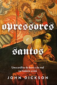 Livro Opressores E Santos - Uma Análise Do Bem E Do Mal N...