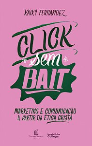 Livro Click (Sem) Bait - Marketing E Comunicação A Partir...