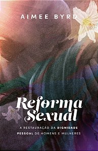Livro Reforma Sexual - A Restauração Da Dignidade Pessoal...