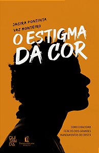 Livro O Estigma Da Cor - Como O Racismo Fere Os Dois Gran...