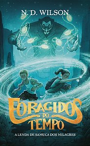Livro Foragidos Do Tempo - A Lenda De Samuca Dos Milagres