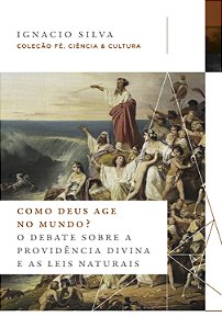 Livro Como Deus Age No Mundo? - O Debate Sobre A Providên...