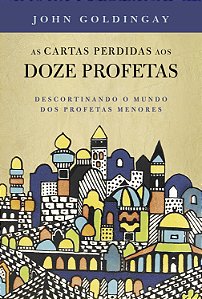 Livro As Cartas Perdidas Aos 12 Profetas - Descortinando ...