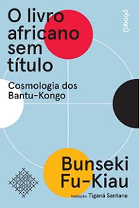 Livro O livro africano sem título - Cosmologia dos Bantu-...