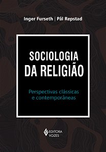 Livro Sociologia da religião: perspectivas clássicas e co...