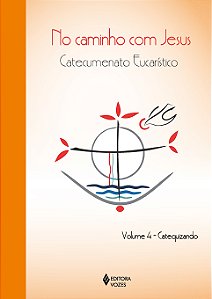 Livro No caminho com Jesus - vol. 4 Catequizando: Catecum...