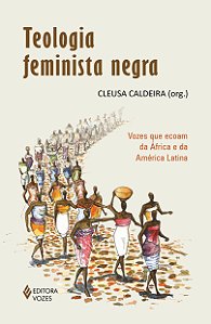 Livro Teologia feminista negra: vozes que ecoam da África...
