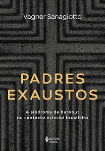 Livro Padres exaustos: a síndrome de burnout no contexto ...