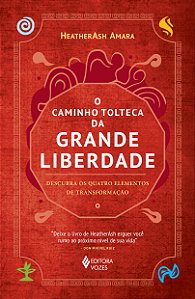 Livro O Caminho Tolteca Da Grande Liberdade - Descubra Os...