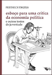 Esboço Para Uma Crítica Da Economia Política: e Outros Te...