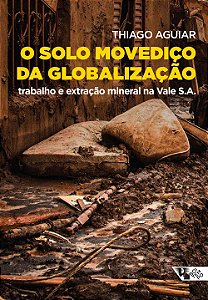 Livro O solo movediço da globalização: trabalho e extraçã...