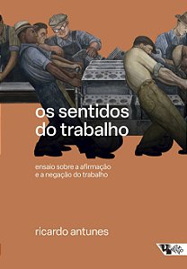 Livro Os sentidos do trabalho: ensaio sobre a afirmação e...