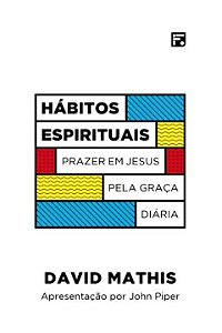 Livro Hábitos espirituais: Prazer em Jesus pela graça diá...