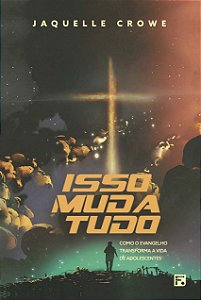 Livro Isso muda tudo: como o Evangelho transforma a vida ...