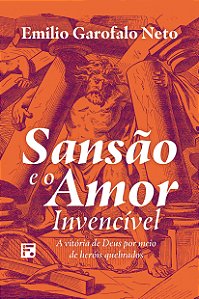 Livro Sansão e o amor invencível: a vitória de Deus por m...
