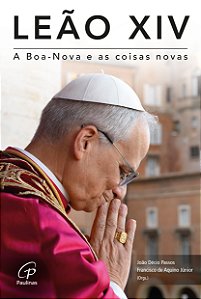 Livro Leão Xiv - A Boa-Nova E As Coisas Novas