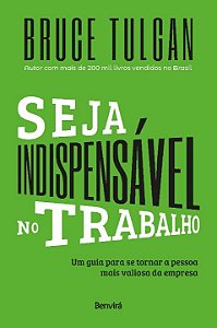 Livro Seja indispensável no trabalho: um guia para se tor...