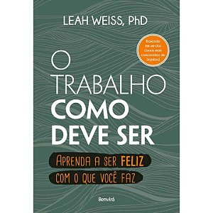 Livro O trabalho como deve ser: aprenda a ser feliz com o...