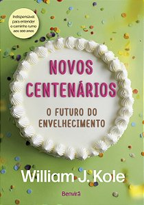Livro Novos Centenários: o Futuro do Envelhecimento