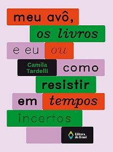 Livro Meu avô, os livros e eu ou como resistir em tempos ...