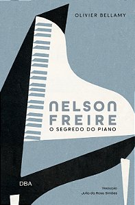 Livro Nelson Freire: O Segredo Do Piano
