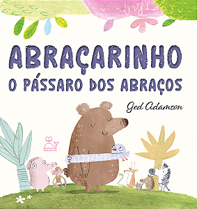 Livro Abraçarinho: o pássaro dos abraços
