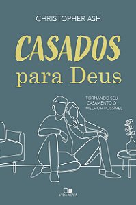 Livro Casados para Deus: Tornando seu casamento o melhor ...