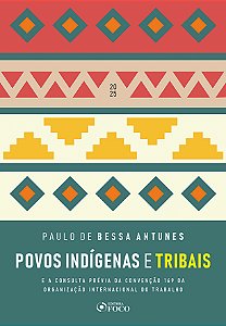 Livro Povos Indígenas e Tribais - 1ª Ed - 2025: E a Consu...