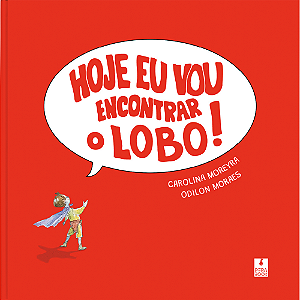 Livro Hoje eu vou encontrar o lobo!