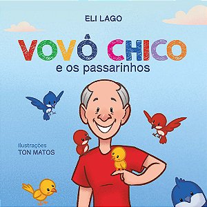Livro Vovô Chico E Os Passarinhos