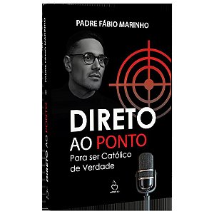 Livro Direto ao ponto: Para ser católico de verdade