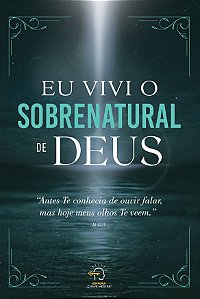 Livro Eu vivi o sobrenatural de Deus: antes te conhecia de ouvi...