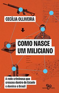 Livro Como Nasce Um Miliciano: A Rede Criminosa Que Cresceu Den...