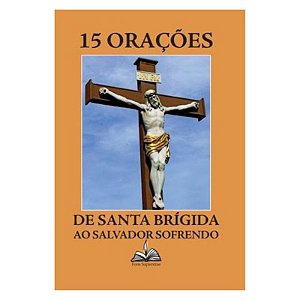 Livro 15 orações de Santa Brígida: Ao Salvador sofrendo