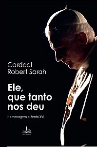 Livro Ele, Que Tanto Nos Deu - Homenagem A Bento Xvi